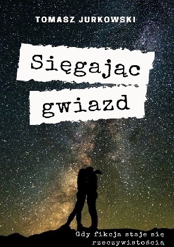 Sięgając gwiazd - Tomasz Jurkowski