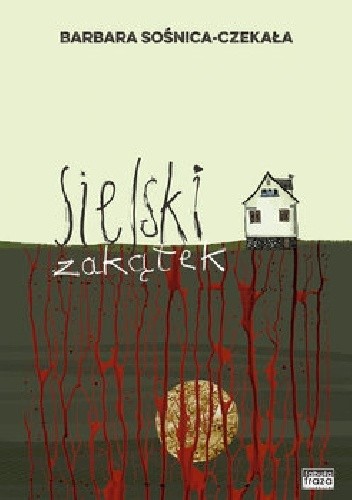 Sielski zakątek - Barbara Sośnica-Czekała