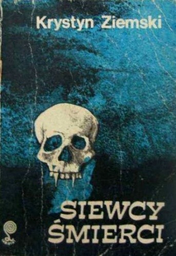 Siewcy śmierci - Krystyn Ziemski