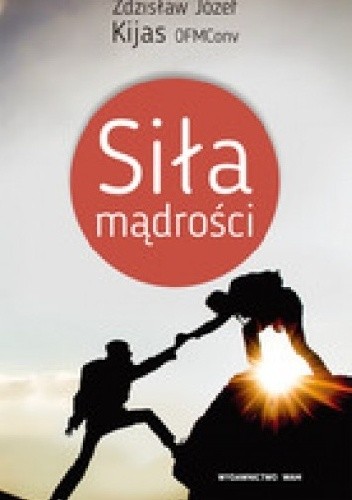 Siła mądrości - Zdzisław Józef Kijas