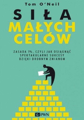 Siła małych celów - Tom O'Neil