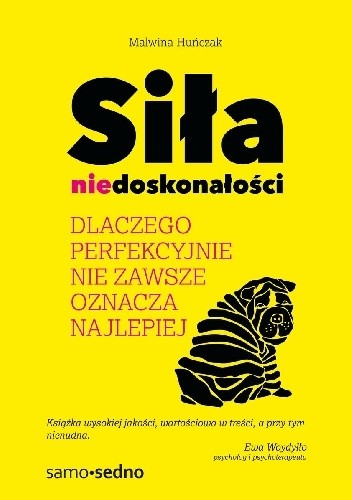 Siła niedoskonałości.Dlaczego perfekcyjnie nie zawsze oznacza najlepiej - Malwina Huńczak