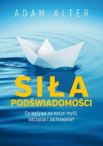 Siła podświadomości - Adam Alter