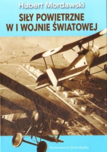 Siły powietrzne w I wojnie światowej - Hubert Mordawski