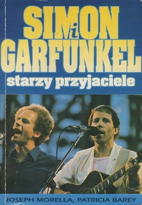 Simon i Garfunkel. Starzy przyjaciele - Joseph Morella