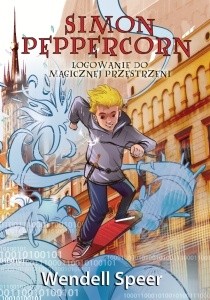 Simon Peppercorn. Logowanie do magicznej przestrzeni - Wendell Speer