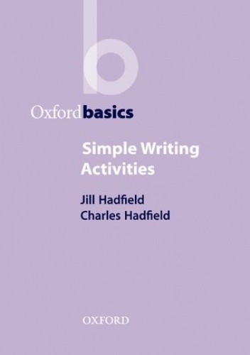 Simple Writing Activities - Oxford Basics - Jill Hadfield