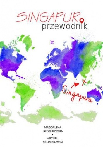 Singapur. Przewodnik - Michał Głombiowski