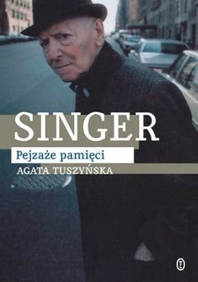 Singer. Pejzaże pamięci - Agata Tuszyńska