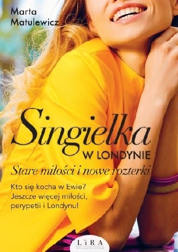Singielka w Londynie. Stare miłości i nowe rozterki - Marta Matulewicz