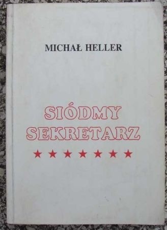 Siódmy sekretarz: blask i nędza Michaiła Gorbaczowa - Michaił Heller