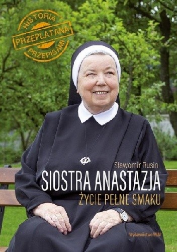 Siostra Anastazja Życie pełne smaku - Sławomir Rusin