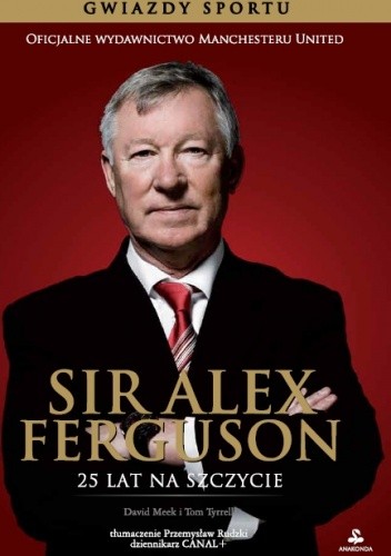 Sir Alex Ferguson. 25 lat na szczycie - David Meek