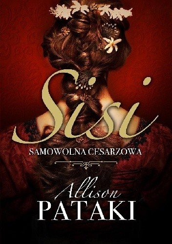 Sisi. Samowolna cesarzowa - Allison Pataki