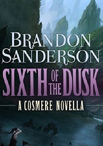 Sixth of the Dusk - Brandon Sanderson