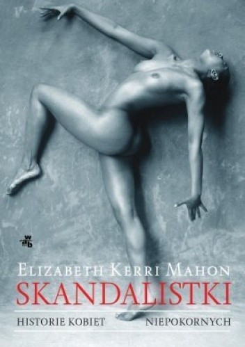 Skandalistki. Historie kobiet niepokornych - Elizabeth Mahon