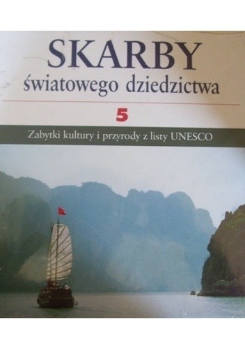 Skarby światowego dziedzictwa: zabytki kultury i przyrody z listy UNESCO. 5 - praca zbiorowa