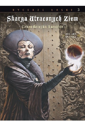 Skarga Utraconych Ziem: Czarodziejka Sanctus - Jean Dufaux