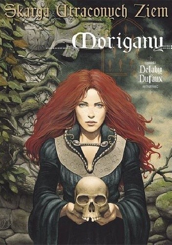 Skarga Utraconych Ziem: Morigany - Jean Dufaux