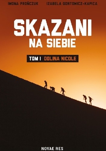 Skazani na siebie. Tom I - Dolina Nicole - Iwona Prończuk