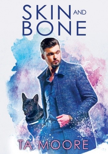 Skin and Bone - T.A. Moore