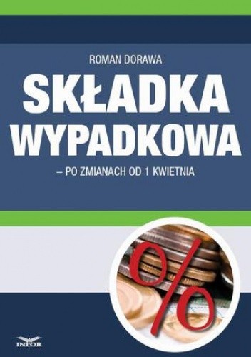 Składka wypadkowa po zmianach od 1 04 2015 - Dorawa Roman