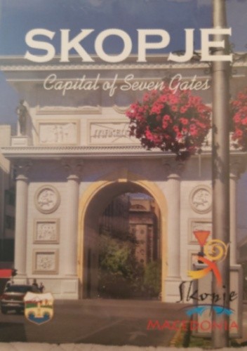 Skopje. Capital of Seven Gates - Ferid Muhikj