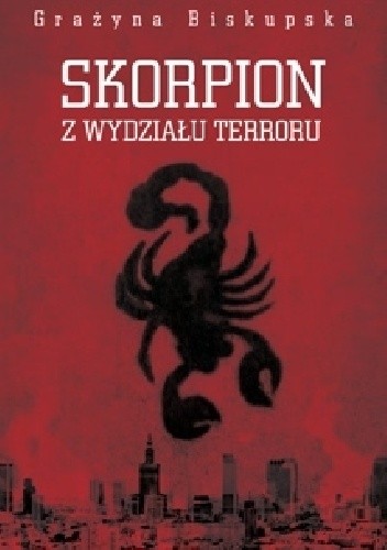 Skorpion z Wydziału Terroru - Grażyna Biskupska