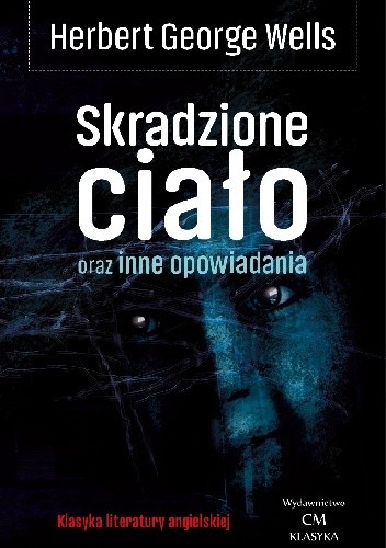 Skradzione ciało oraz inne opowiadania - Herbert George Wells