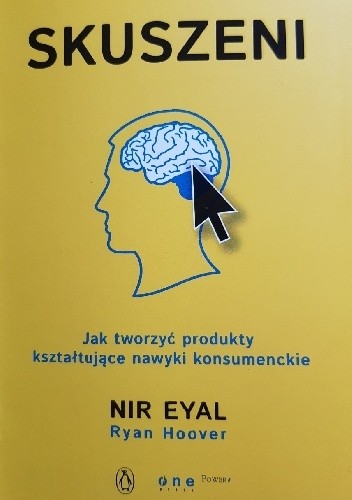 Skuszeni. Jak tworzyć produkty kształtujące nawyki konsumenckie. - Ryan Hoover