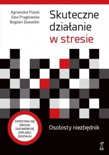 Skutecznie działanie w stresie. Osobisty niezbędnik - Agnieszka Popiel