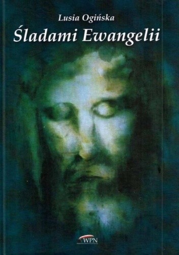 Śladami Ewangelii - Lusia Ogińska