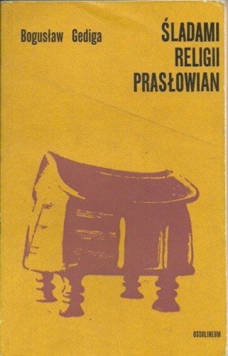 Śladami religii Prasłowian - Bogusław Gediga