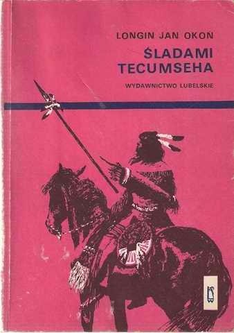Śladami Tecumseha - Longin Jan Okoń