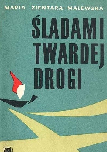 Śladami twardej drogi - Maria Zientara-Malewska