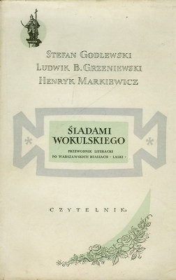 Śladami Wokulskiego. Przewodnik literacki po warszawskich realiach „Lalki” - Henryk Markiewicz