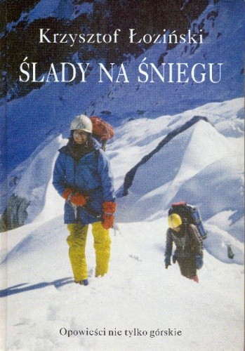Ślady na śniegu. Opowieści nie tylko górskie - Krzysztof Łoziński