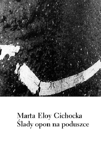 Ślady opon na poduszce - Marta Eloy Cichocka
