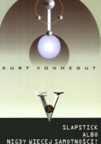 Slapstick albo nigdy więcej samotności! - Kurt Vonnegut
