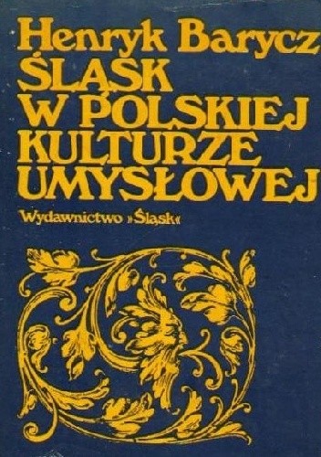 Śląsk w polskiej kulturze umysłowej - Henryk Barycz