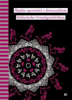 Śląskie opowieści z dreszczykiem. Schlesiche Gruselgeschichten - Joanna Rostropowicz