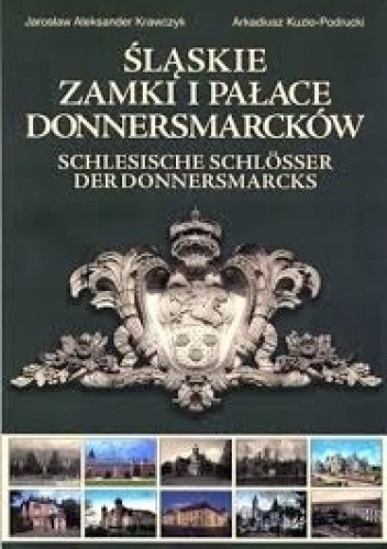 Śląskie zamki i pałace Donnersmarcków - Arkadiusz Kuzio-Podrucki