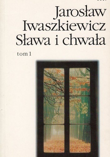 Sława i chwała. Tom 1 - Jarosław Iwaszkiewicz