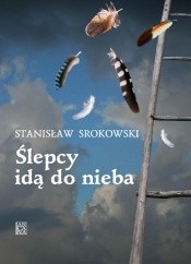 Ślepcy idą do nieba - Stanisław Srokowski