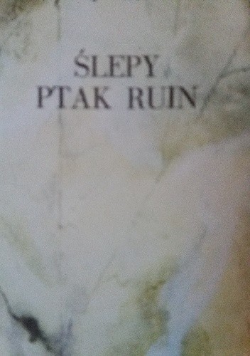 Ślepy ptak ruin - Andrzej Turczyński