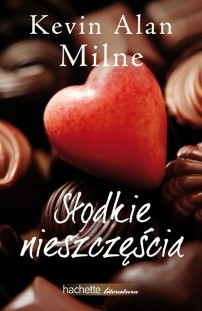 Słodkie nieszczęścia - Kevin Alan Milne