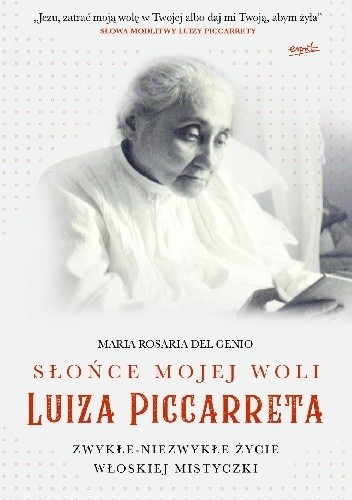 Słońce mojej woli Luiza Piccarreta. Zwykłe-niezwykłe życie włoskiej mistyczki. - Maria Rosaria Del Genio