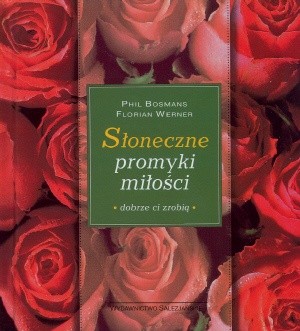 Słoneczne promyki miłości - Phil Bosmans