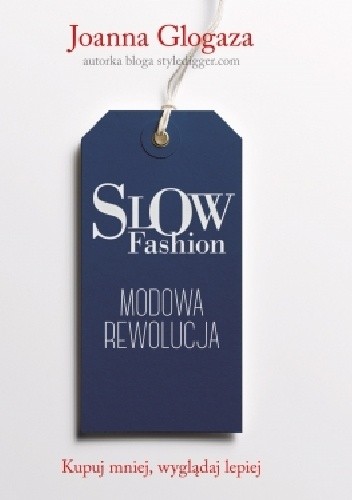 Slow fashion. Modowa rewolucja - Joanna Glogaza