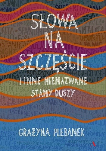 Słowa na szczęście i inne nienazwane stany duszy - Grażyna Plebanek